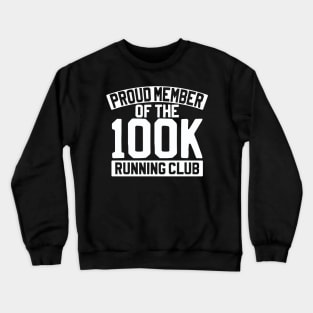 Proud Member Of The 100k Running Club Crewneck Sweatshirt